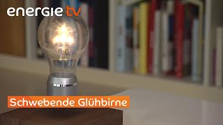 Schwebende Glühbirne von Flyte  Energie TV  Das Info amp Servicemagazin der Energie Burgenland [upl. by Nairim]