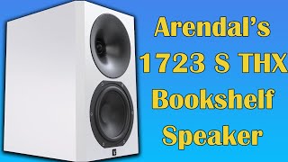 Arendal Sound 1723 S THX Bookshelf Speaker Review [upl. by Cristal638]