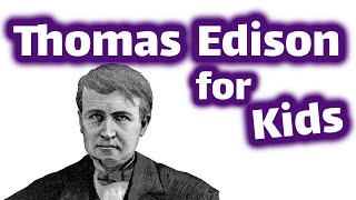 Thomas Edison for Kids [upl. by Ankeny]