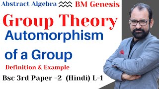 Group Theory \ Automorphism of a Group \ Abstract Algebra \ definiton amp example \ Bsc 3rd \ L1 [upl. by Uhp463]