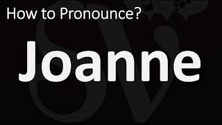 How to Pronounce Joanne CORRECTLY [upl. by Odessa]