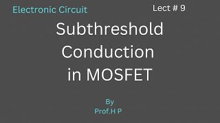 subthreshold conduction in mosfet  Electronic circuit  Lect 9 [upl. by Ashford]