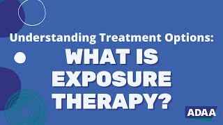 What is Exposure Therapy [upl. by Nnalyrehc]