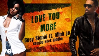 Busy Signal Mink Jo  Love You More [upl. by Oivatco]