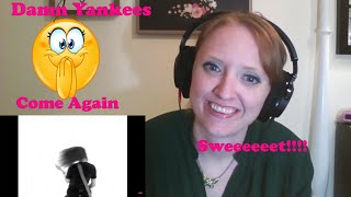 Damn Yankees  Come Again  FIRST TIME REACTION [upl. by Alian]