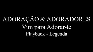 Adoração amp Adoradores  Vim para Adorarte  Playback  Legenda [upl. by Wilinski]