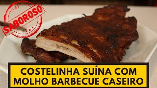 COSTELINHA SUÍNA COM MOLHO BARBECUE CASEIRO [upl. by Alenson415]