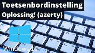 Toetsenbordinstelling in WINDOWS 10 wijzigen  👉 Azerty  Qwerty probleem Oplossing [upl. by Allyce]