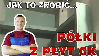 Jak zrobić półki z płyt kartonowo gipsowych [upl. by Ecineg289]