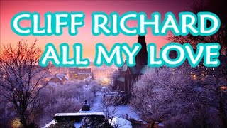 CLIFF RICHARD ALL MY LOVE  lyrics [upl. by Alvis71]