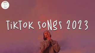 Tiktok songs 2023 🍥 Tiktok viral songs  Trending tiktok 2023 [upl. by Meredi]