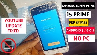 Samsung J1 Mini Prime  J5 Prime SMJ106 J500 Frp Bypass 2023  YouTube Update Fix  Without Pc [upl. by Freedman]