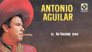 No Volvere  Antonio Aguilar Audio Oficial [upl. by Braca]