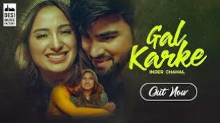 Gal Karke  Official Music Vedio   Ft Inder Chahal  New Punjabi Song 2019  DMF 2019 [upl. by Annora]