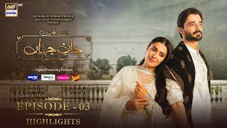 Jaan e Jahan Episode 3  Highlights  Ayeza Khan  Hamza Ali Abbasi  ARY Digital [upl. by Hsirrap]