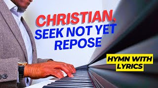 Christian seek not yet repose  hymn with lyrics piano instrumental [upl. by Sheridan578]