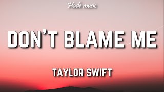 Taylor Swift  Dont Blame Me Lyrics [upl. by Otsirave]