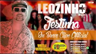 MC LEOZINHO DO RECIFE  FESTINHA  LANÇAMENTO 2015 [upl. by Maximilian]