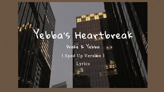 Drake  Yebbas Heartbreak  Sped Up  Lyrics  ft Yebba [upl. by Eeralav]