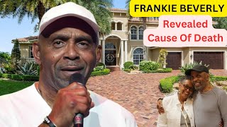 10 DAYS LATER FAMILY REVEALES FRANKIE BEVERLY DEATH WIFE SON AGE LIFESTYLE AND NET WORTH [upl. by Fortune237]