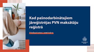 Kad pašnodarbinātajiem jāreģistrējas PVN maksātāju reģistrā [upl. by Sherrer]