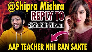 Shipra Mishra Reply to Shobhit Nirwan [upl. by Lezley]