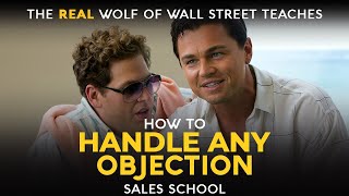 How to Handle Any Objection  Free Sales Training Program  Sales School with Jordan Belfort [upl. by Kelleher]