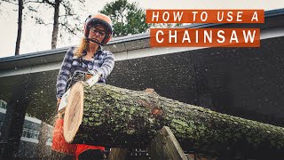 How to Use a Chainsaw  Chainsaw 101 [upl. by Peonir]