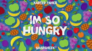 Karter Zaher x Shabsheek  Im So Hungry The Tik Tok Song [upl. by Orran]