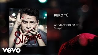 Alejandro Sanz  Pero Tú Official Audio [upl. by Robenia610]