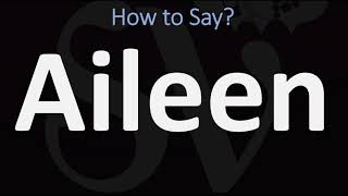 How to Pronounce Aileen CORRECTLY [upl. by Mur668]