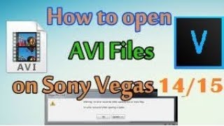 How To Open avi Video Files In Sony Vegas 14151617 Codec Error UPDATED [upl. by Ihcas]