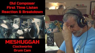 Old Composer Reacts to MESHUGGAH Clockworks Drum Cam  Tomas Haake Playthrough [upl. by Anieral]