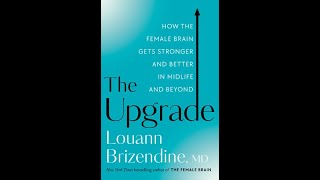 Dr Brizendine book The Upgrade How the Female Brain Gets Stronger and Better in Midlife and Beyond [upl. by Nnyled]