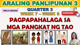 ARALING PANLIPUNAN 3  QUARTER 3 WEEK 7  WEEK 8  PAGPAPAHALAGA SA MGA PANGKAT NG TAO  MELCBASED [upl. by Trahern]