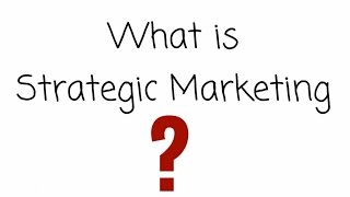 What is strategic marketing [upl. by Adnawahs]