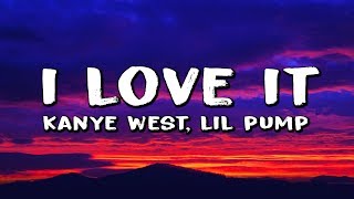 Kanye West Lil Pump  I Love It Lyrics [upl. by Buttaro]