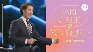 Taking Care Of Yourself  Joel Osteen [upl. by Ecenaj49]