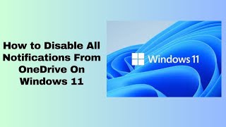 How to Disable All Notifications From OneDrive On Windows 11 [upl. by Oironoh890]