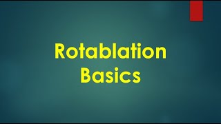 Rotablation Basics [upl. by Teragramyram]