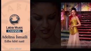 Adelina Ismajli  Edhe këtë natë official video [upl. by Curry]