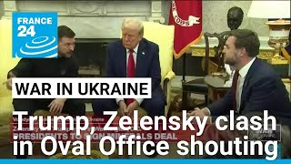 Trump and Zelensky clash in Oval Office shouting match • FRANCE 24 English [upl. by Goeger513]