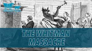 The Whitman Massacre [upl. by Yonina]