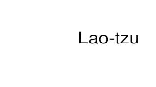 How to pronounce Laotzu [upl. by Teeniv778]