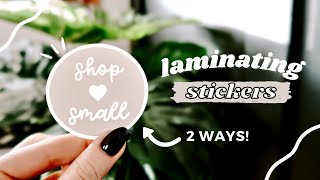 HOW TO LAMINATE STICKERS WITHOUT A LAMINATOR  2 Ways To Laminate WATERPROOF Stickers With CRICUT [upl. by Eivol]