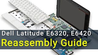 Dell Latitude E6320 E6420 E6520 Laptop Reassembly Guide [upl. by Anissa]