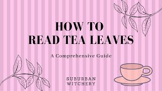 How To Read Tea Leaves  A Comprehensive Guide [upl. by Seif759]