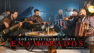 Los Inquietos Del Norte  Enamorados Video Oficial [upl. by Latea50]