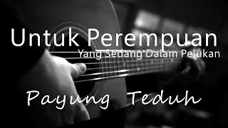 Untuk Perempuan Yang Sedang Dalam Pelukan  Payung Teduh  Acoustic Karaoke [upl. by Florin]