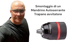 Smontaggio del Mandrino Autoserrante di un Trapano Avvitatore [upl. by Gerri]